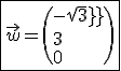 \fbox{\vec{w}=\(-sqrt3\\3\\0\)}